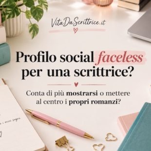 Profilo social faceless per una scrittrice: funziona davvero?