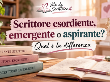 Scrittore esordiente, emergente o aspirante? Le differenze