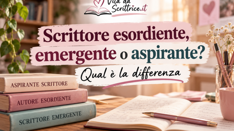 Scrittore esordiente, emergente o aspirante? Le differenze